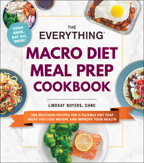 The Everything Macro Diet Meal Prep Cookbook: 200 Delicious Recipes for a Flexible Diet That Helps You Lose Weight and Improve Your Health - FULL INSTANT DOWNLOAD | PDF DOCX EPUB
