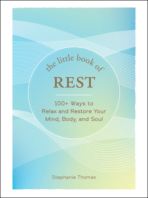 The Little Book of Rest : 100+ Ways to Relax and Restore Your Mind, Body, and Soul - FULL INSTANT DOWNLOAD | PDF DOCX EPUB