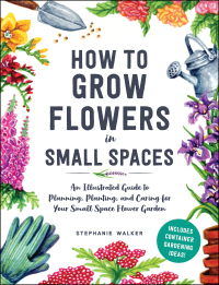 Cover image: How to Grow Flowers in Small Spaces 9781507220481