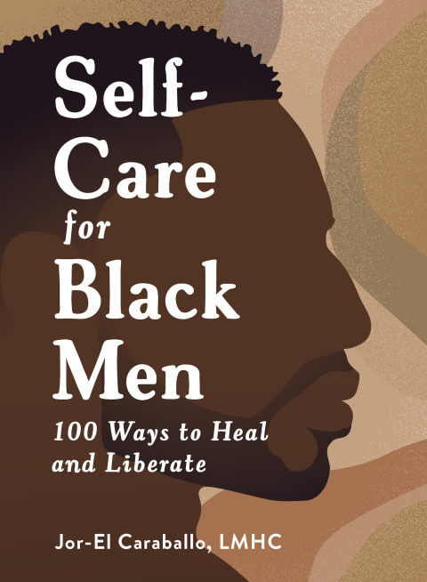 Self-Care for Black Men : 100 Ways to Heal and Liberate - FULL INSTANT DOWNLOAD | PDF DOCX EPUB