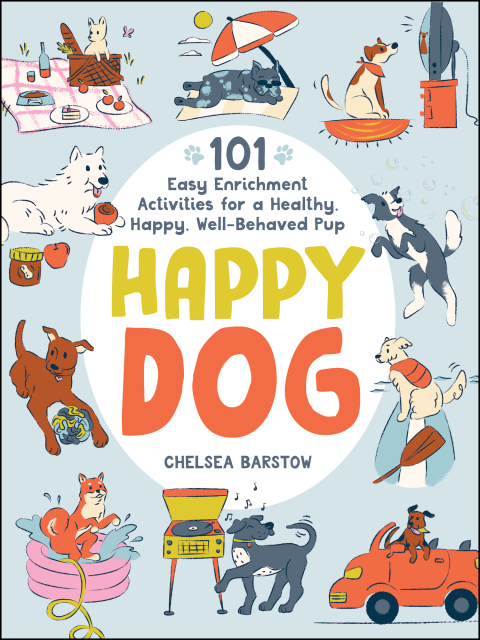 Happy Dog: 101 Easy Enrichment Activities for a Healthy, Happy, Well-Behaved Pup - FULL INSTANT DOWNLOAD | PDF DOCX EPUB