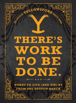 Cover image: There's Work to Be Done. (An Official Yellowstone Quote Book) 9781507221822