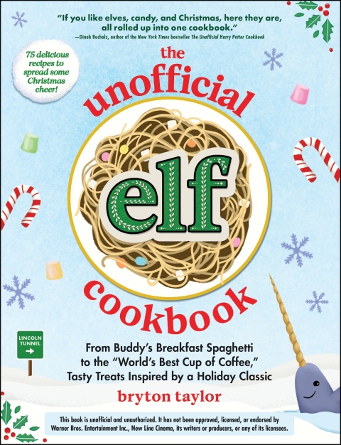 The Unofficial Elf Cookbook: From Buddy's Breakfast Spaghetti to the "World's Best Cup of Coffee," Tasty Treats Inspired by a Holiday Classic - FULL INSTANT DOWNLOAD | PDF DOCX EPUB