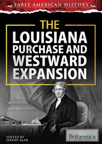 Immagine di copertina: The Louisiana Purchase and Westward Expansion 1st edition 9781680482713