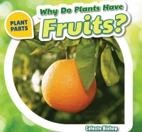 Cover image: Why Do Plants Have Fruits? 9781508142195