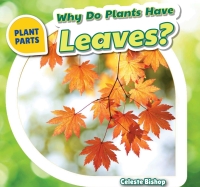 Cover image: Why Do Plants Have Leaves? 9781508142232