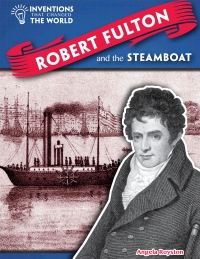 表紙画像: Robert Fulton and the Steamboat 9781508146377