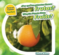 Imagen de portada: ¿Por qué las plantas tienen frutas? / Why Do Plants Have Fruits? 9781508147404
