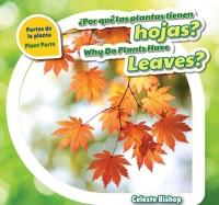 Cover image: ¿Por qué las plantas tienen hojas? / Why Do Plants Have Leaves? 9781508147411