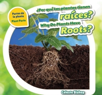 Imagen de portada: ¿Por qué las plantas tienen raíces? / Why Do Plants Have Roots? 9781508147428