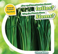 Imagen de portada: ¿Por qué las plantas tienen tallos? / Why Do Plants Have Stems? 9781508147312