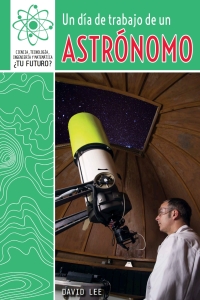Cover image: Un día de trabajo de un astrónomo (A Day at Work with an Astronomer) 9781508147565