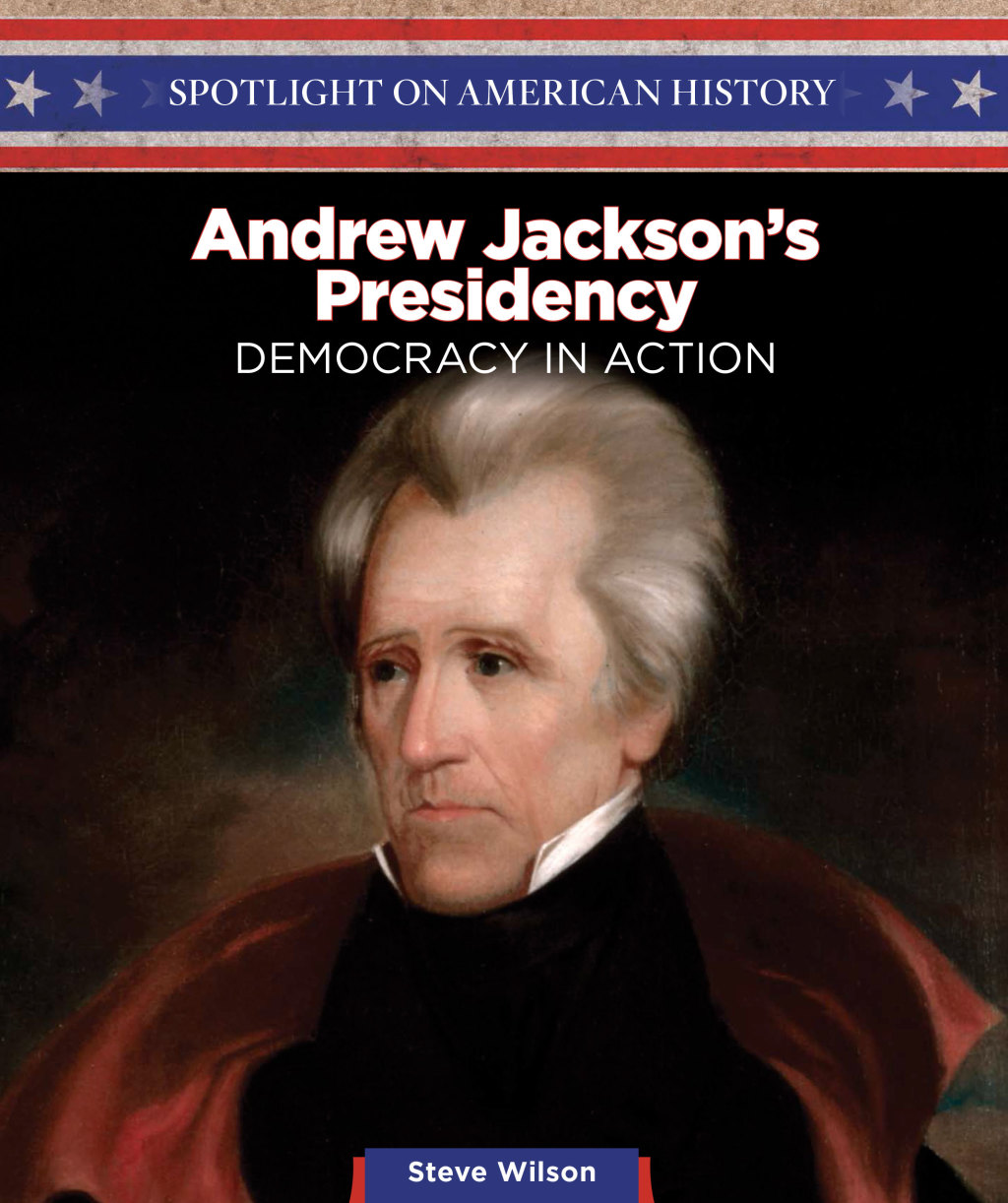 Andrew Jackson’s Presidency Democracy in Action