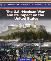 Cover image: The U.S.-Mexican War and Its Impact on the United States 9781508149460
