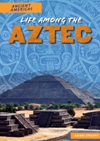 Imagen de portada: Life Among the Aztec 9781508149798