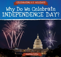 Cover image: Why Do We Celebrate Independence Day? 9781508166436