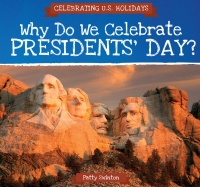 表紙画像: Why Do We Celebrate Presidents' Day? 9781508166634