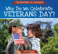 Imagen de portada: Why Do We Celebrate Veterans Day? 9781508166719