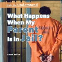 Omslagafbeelding: What Happens When My Parent Is in Jail? 9781508167068