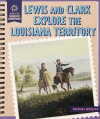 表紙画像: Lewis and Clark Explore the Louisiana Territory 9781508168508