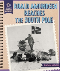 صورة الغلاف: Roald Amundsen Reaches the South Pole 9781508168584