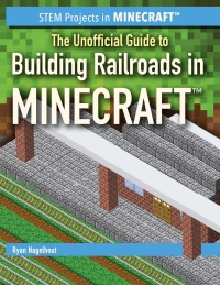 صورة الغلاف: The Unofficial Guide to Building Railroads in Minecraft 9781508169338