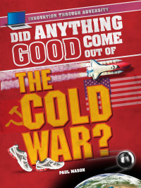 Cover image: Did Anything Good Come Out of the Cold War? 9781508170662