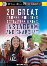 Cover image: 20 Great Career-Building Activities Using Instagram and Snapchat 9781508172727