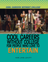 Cover image: Cool Careers Without College for People Who Love to Entertain 9781508172741