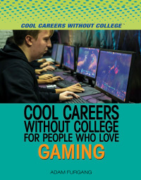 Cover image: Cool Careers Without College for People Who Love Gaming 9781508172826