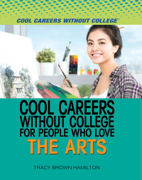 Cover image: Cool Careers Without College for People Who Love the Arts 9781508172888