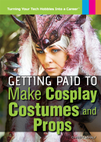 Cover image: Getting Paid to Make Cosplay Costumes and Props 9781508173021