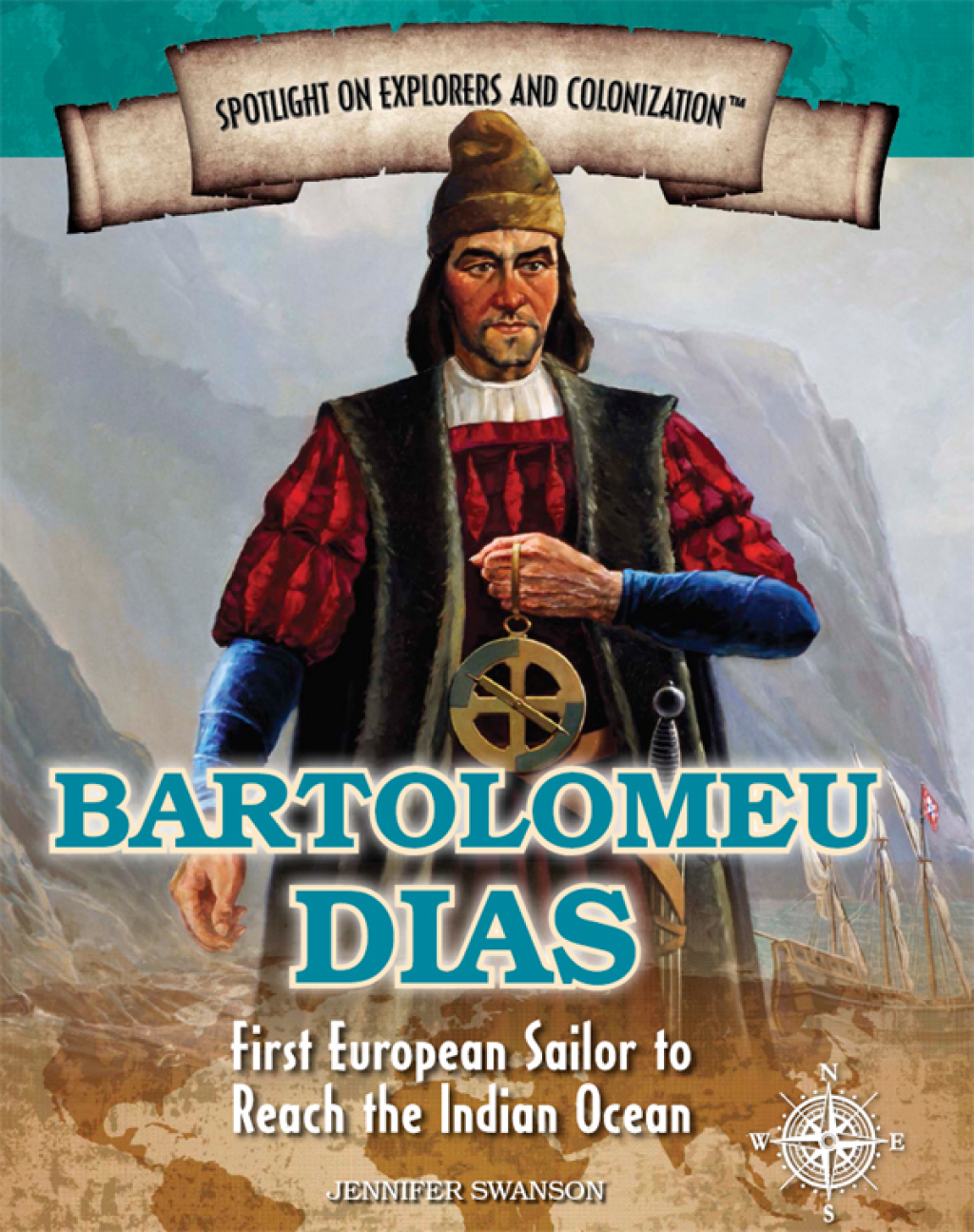Bartolomeu Dias First European Sailor to Reach the Indian Ocean
