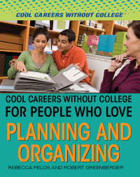 Cover image: Cool Careers Without College for People Who Love Planning and Organizing 9781508175407