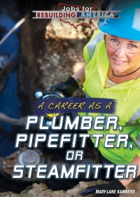 Cover image: A Career as a Plumber, Pipefitter, or Steamfitter 9781508179917