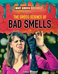 Imagen de portada: The Gross Science of Bad Smells 9781508181651
