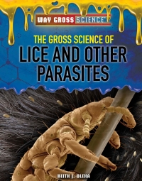 表紙画像: The Gross Science of Lice and Other Parasites 9781508181712