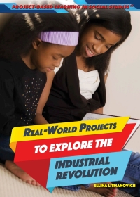 صورة الغلاف: Real-World Projects to Explore the Industrial Revolution 9781508182191