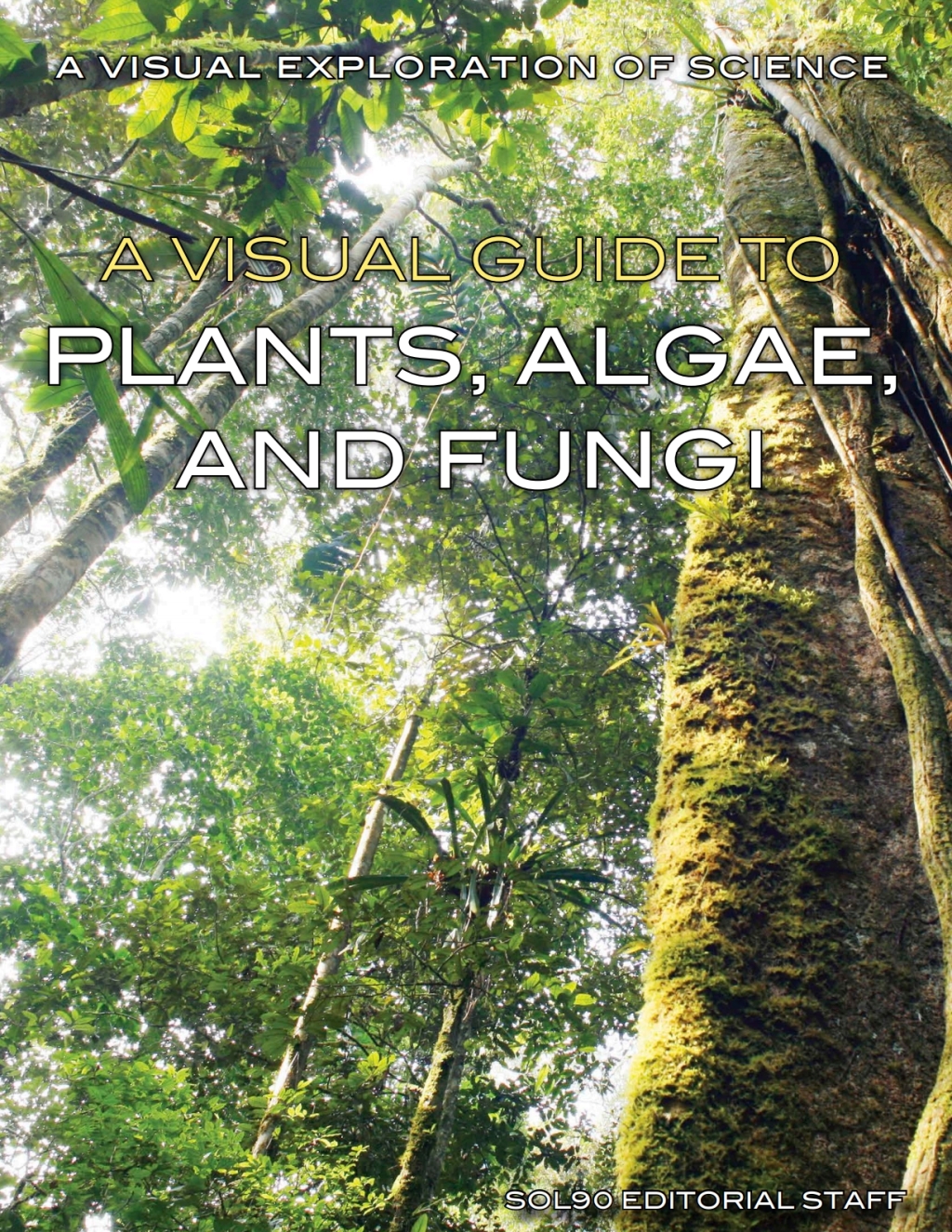 A Visual Guide to Plants, Algae, and Fungi