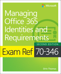 Immagine di copertina: Exam Ref 70-346 Managing Office 365 Identities and Requirements 2nd edition 9781509304790