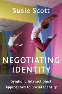 Cover image: Negotiating Identity: Symbolic Interactionist Approaches to Social Identity 1st edition 9780745669731