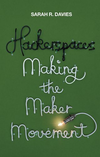 Immagine di copertina: Hackerspaces: Making the Maker Movement 1st edition 9781509501175