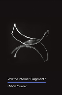 Cover image: Will the Internet Fragment?: Sovereignty, Globalization and Cyberspace 1st edition 9781509501229