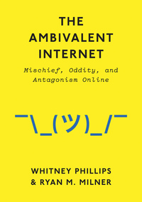 Cover image: The Ambivalent Internet: Mischief, Oddity, and Antagonism Online 1st edition 9781509501274