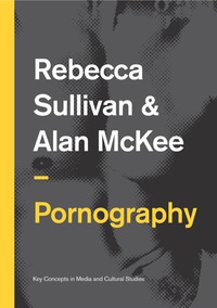 صورة الغلاف: Pornography: Structures, Agency and Performance 1st edition 9780745651941