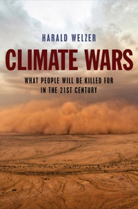صورة الغلاف: Climate Wars - What People Will Be Killed For in the 21st Century 1st edition 9780745651453