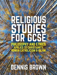 Cover image: Religious Studies for GCSE, Philosophy and Ethics applied to Christianity, Roman Catholicism and Islam 1st edition 9781509504374