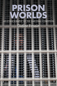 Cover image: Prison Worlds: An Ethnography of the Carceral Condition 1st edition 9781509507559