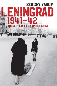 Cover image: Leningrad 1941 - 42: Morality in a City under Siege 1st edition 9781509507986