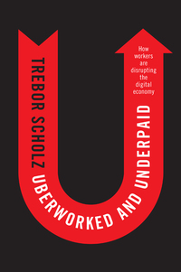 Titelbild: Uberworked and Underpaid: How Workers Are Disrupting the Digital Economy 1st edition 9780745653570